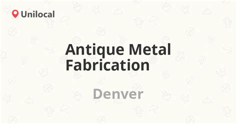 antique metal fabrication denver|Antique Metal Fabrication LLC in Denver, CO .